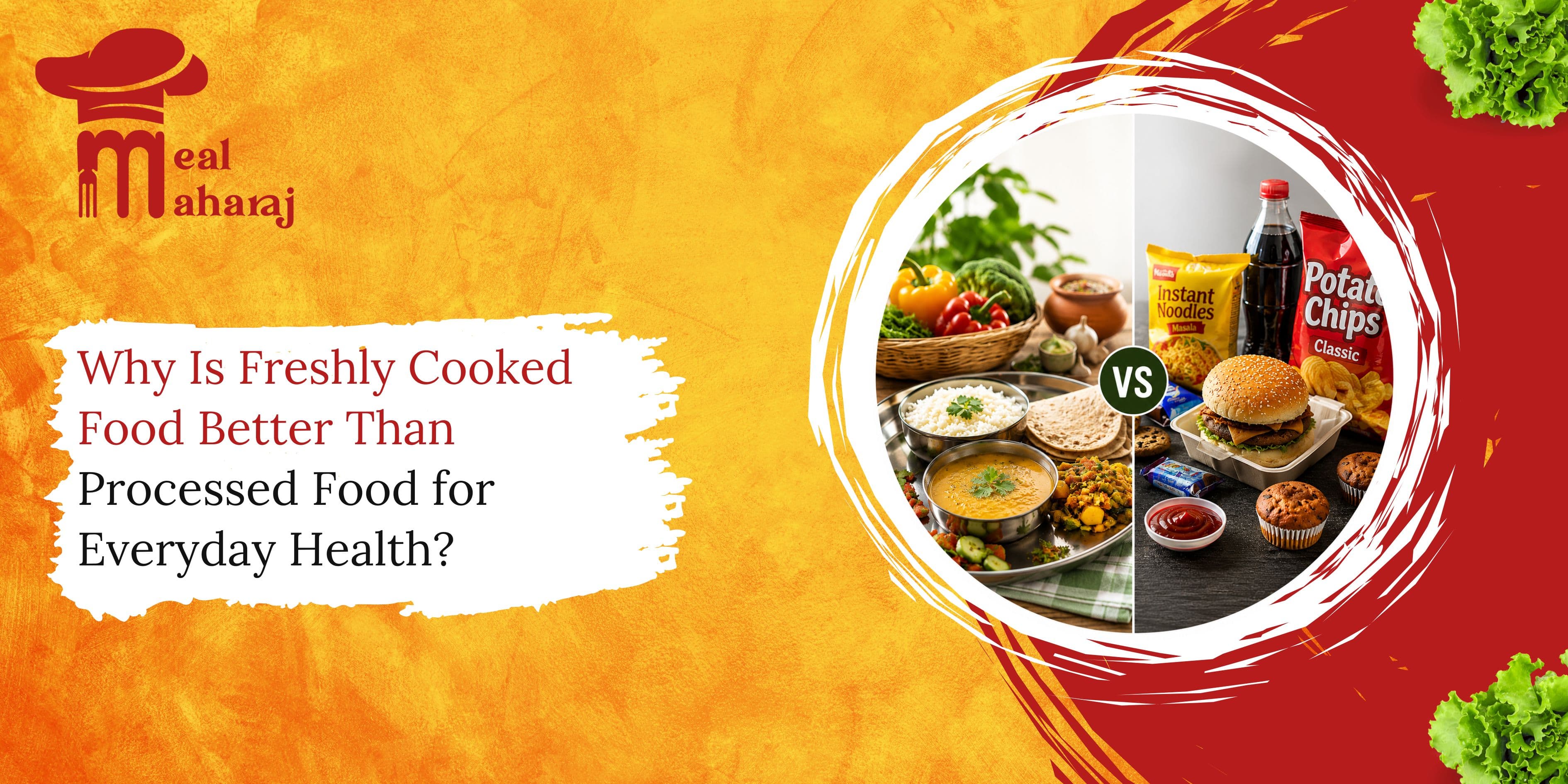 Why freshly cooked food is healthier than processed food with a comparison of homemade meals and packaged snacks